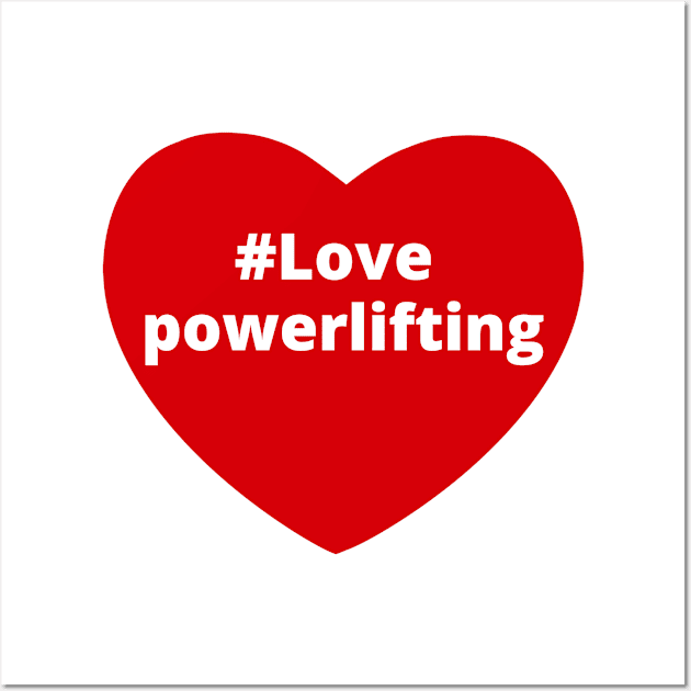 Love Powerlifting - Hashtag Heart Wall Art by support4love